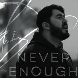 Never Enough