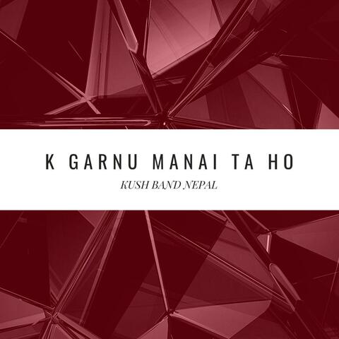 K Garnu Manai Ta Ho