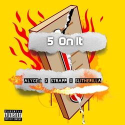 5 on It (feat. Strapp2ppz & Slitherilla)