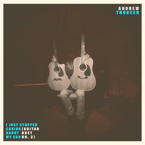I Just Stopped Caring About My Ego (Guitar Duet No. 2)