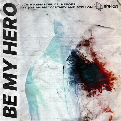 Be My Hero (Heroes VIP) [feat. Stellon]