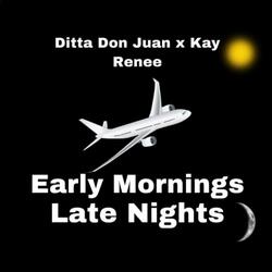 Early Mornings Late Nights (feat. Kay Renee)