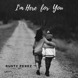 I'm Here for You