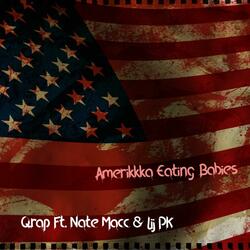 Amerikkka Eating Babies (feat. Nate Macc & Lij Pk)
