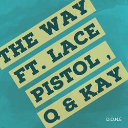 The Way (feat. Lace Pistol, Q & Kay)