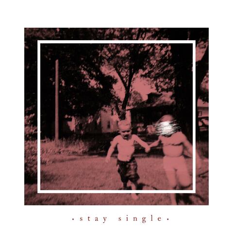 Stay Single