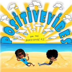 Positive Vibes for the Atmosphere (feat. J SoLovely)