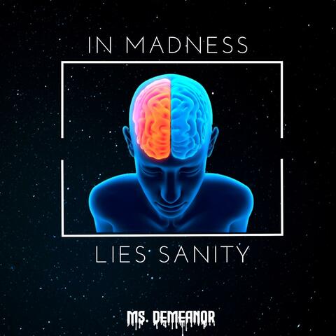 In Madness Lies Sanity