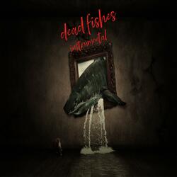 Dead Fishes