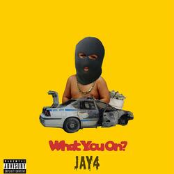 What You On?