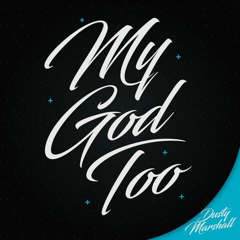 My God Too (feat. Illuminate & Jenisis Praise)