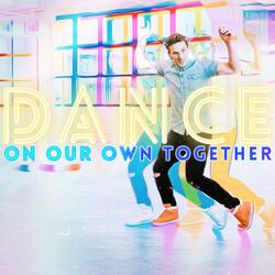 Dance (On Our Own Together)