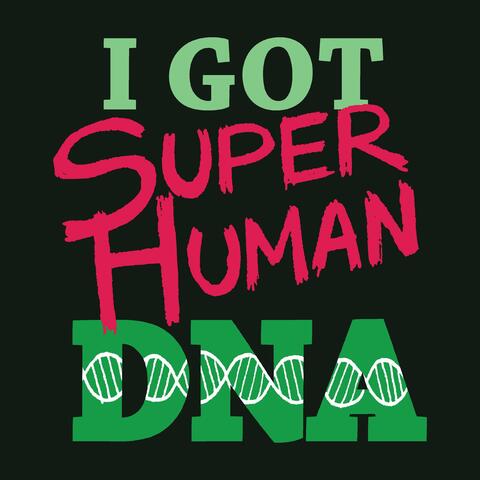 SuperHuman DNA (Troy Elektrik Kidd Durden, Moereese