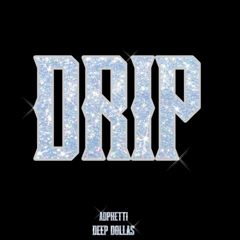 Drip (feat. Deep Dollas)