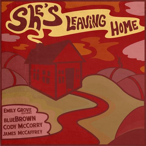 She's Leaving Home (feat. Blue Brown, Cody McCorry & James McCaffrey)