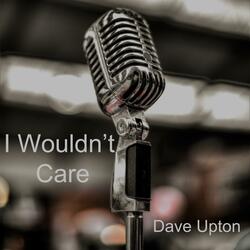 I Wouldn't Care