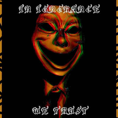 In Ignorance We Trust