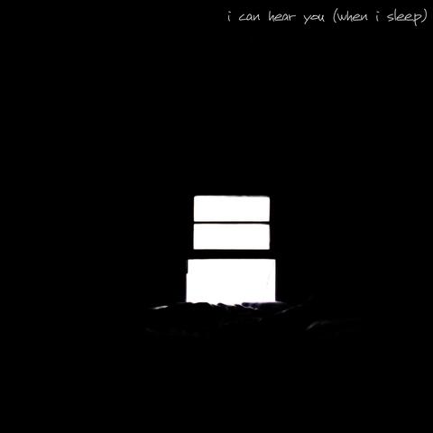 I Can Hear You (When I Sleep)