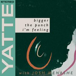 Bigger the Punch I'm Feeling (feat. Josh Menashe)