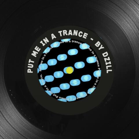 Put Me In A Trance