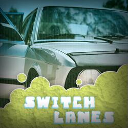 Switch Lanes (feat. Drinkwatershane & Crick)