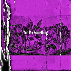 Tell Me Something