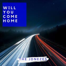 Will You Come Home