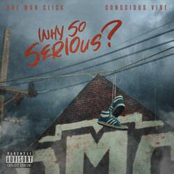 Why So Serious? (feat. Conscious Vibe)