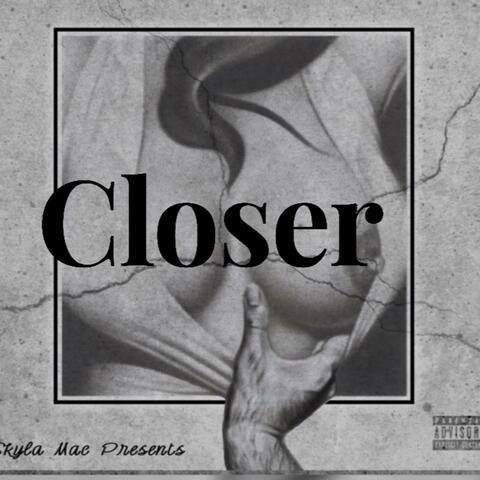 Closer
