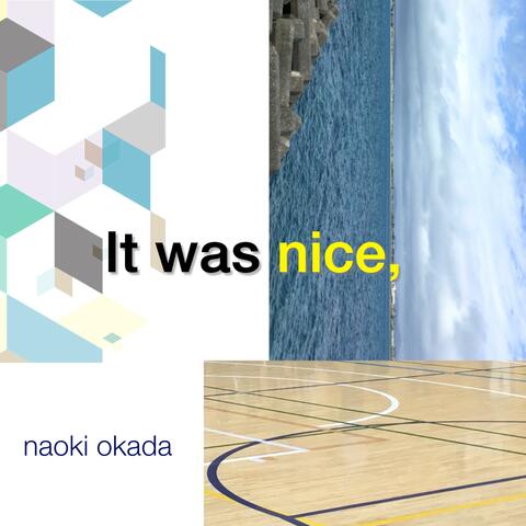 It Was Nice,