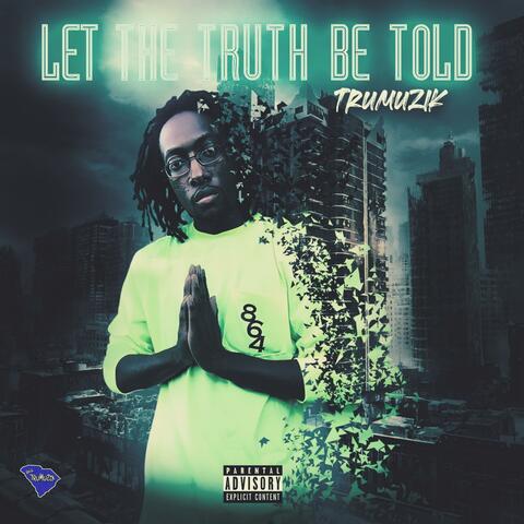 Let the Truth Be Told