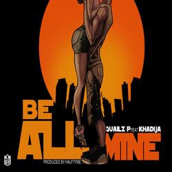 Be All Mine (feat. Khadija)
