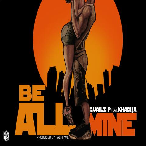 Be All Mine (feat. Khadija)
