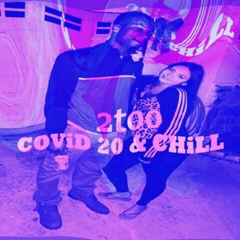 Covid 20 & Chill
