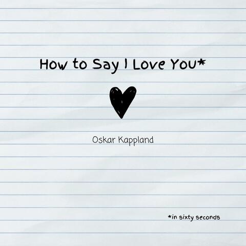 How to Say I Love You in Sixty Seconds