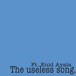 The Useless Song (feat. Enid Ayala)