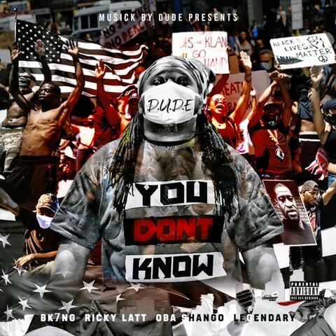You Don't Know (feat. B K7ng, Ricky Latt, Oba Shango & Legendary)