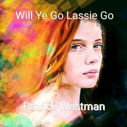 Will Ye Go Lassie Go