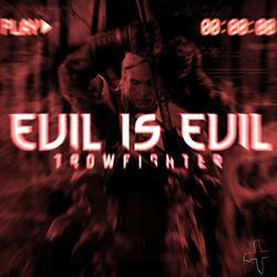 Evil Is Evil