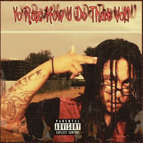 Yo Raz How U Do That, Vol. 1