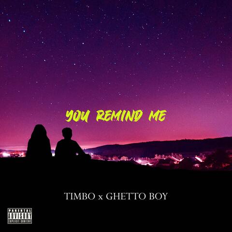 You Remind Me (feat. Ghetto Boy)