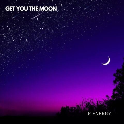 Get You the Moon