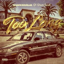 Too Long (feat. Frank Gwalla)