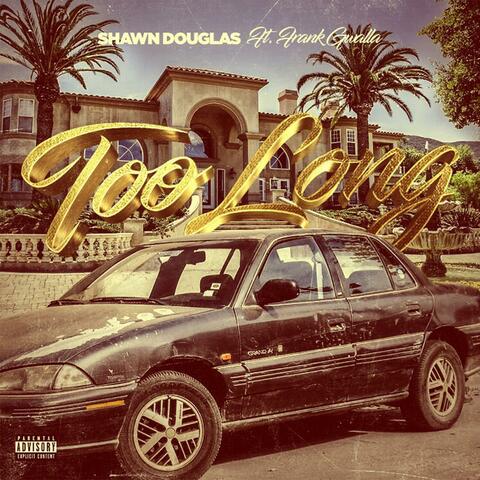 Too Long (feat. Frank Gwalla)