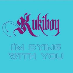 I'm Dying With You