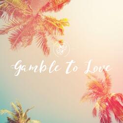 Gamble to Love