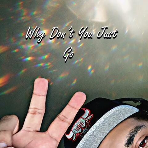 Why Don't You Just Go
