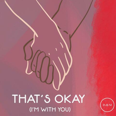 That's Okay (I'm With You)