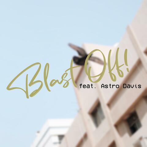 Blast Off (feat. Astro Davis)