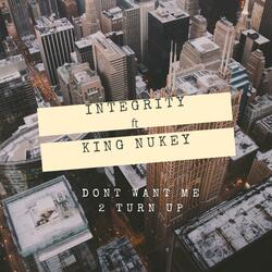 Don't Want Me 2 Turn Up (feat. King Nukey)